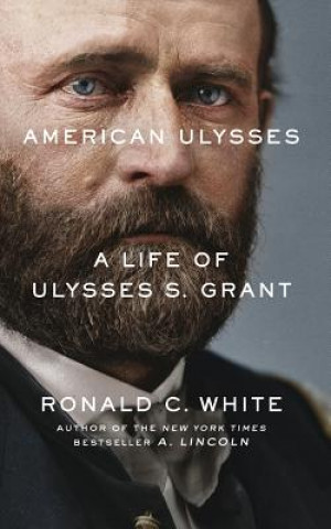 Hanganyagok American Ulysses: A Life of Ulysses S. Grant Ronald C. White
