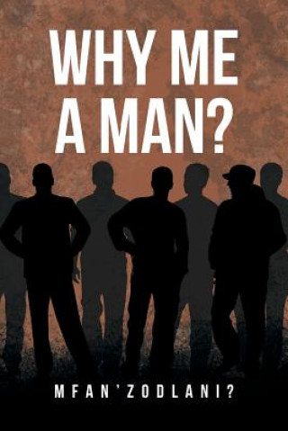 Buch Why Me a Man? Mfan'zodlani?