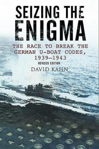 Kniha Seizing the Enigma: The Race to Break the German U-Boat Codes, 1933-1945 David Kahn