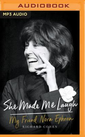 Digital She Made Me Laugh: My Friend Nora Ephron Richard Cohen