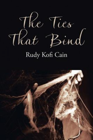 Könyv Ties That Bind Rudy Kofi Cain