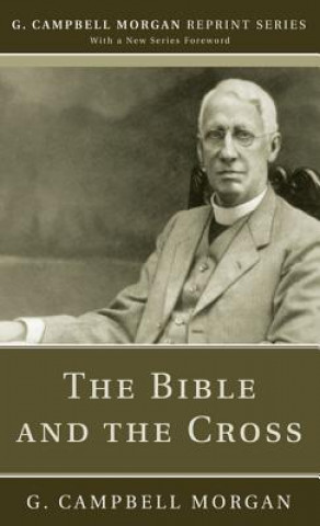 Kniha Bible and the Cross G. Campbell Morgan