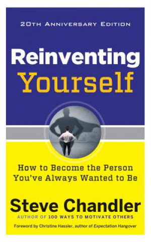 Audio Reinventing Yourself, 20th Anniversary Edition: How to Become the Person You've Always Wanted to Be Steve Chandler