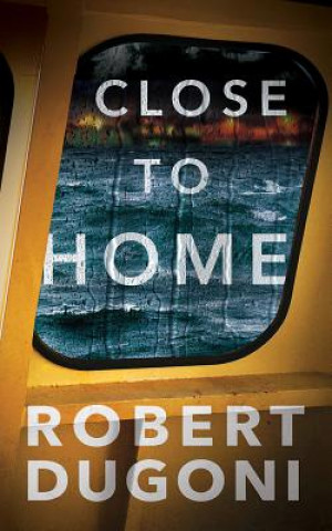 Audio Close to Home Robert Dugoni