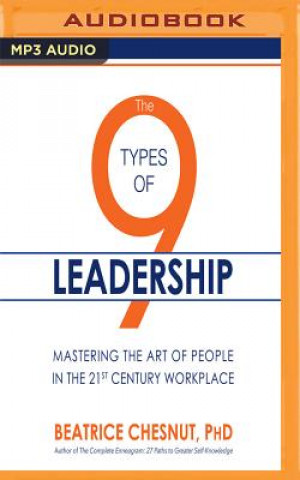 Digital The 9 Types of Leadership: Mastering the Art of People in the 21st Century Workplace Beatrice Chestnut