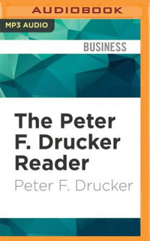 Digital The Peter F. Drucker Reader: Selected Articles from the Father of Modern Management Thinking Peter F. Drucker