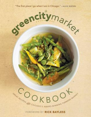 Kniha Green City Market Cookbook Rick Bayless