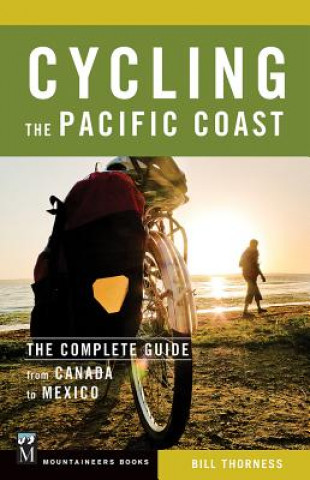 Buch Cycling the Pacific Coast: The Complete Guide from Canada to Mexico Bill Thorness