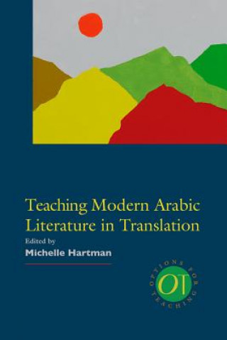 Könyv Teaching Modern Arabic Literature in Translation Michelle Hartman
