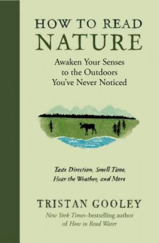 Book How to Read Nature: Awaken Your Senses to the Outdoors You've Never Noticed Tristan Gooley