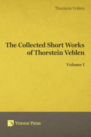 Carte Collected Short Works of Thorstein Veblen Thorstein Bunde Veblen