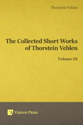 Kniha Collected Short Works of Thorstein Veblen Thornstein Veblen