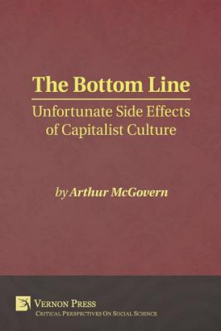 Carte Bottom Line: Unfortunate Side Effects of Capitalist Culture Arthur McGovern