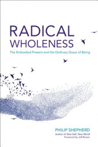 Kniha Radical Wholeness Philip Sheperd