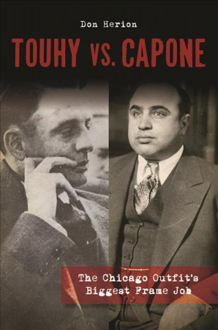 Carte Touhy vs. Capone: The Chicago Outfit's Biggest Frame Job Don Herion