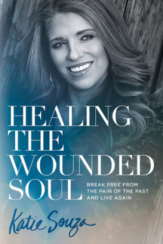 Kniha Healing the Wounded Soul Katie Souza