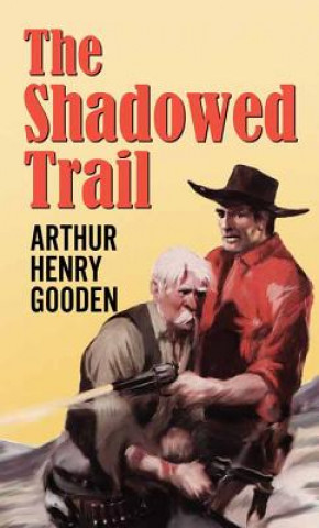 Kniha SHADOWED TRAIL -LP Arthur Henry Gooden