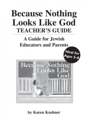 Kniha Because Nothing Looks Like God Teacher's Guide Karen Kushner