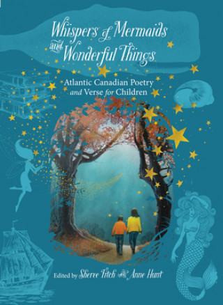 Carte Whispers of Mermaids and Wonderful Things: Children's Poetry and Verse from Atlantic Canada Sheree Fitch