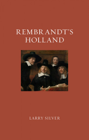 Kniha Rembrandt's Holland Larry Silver