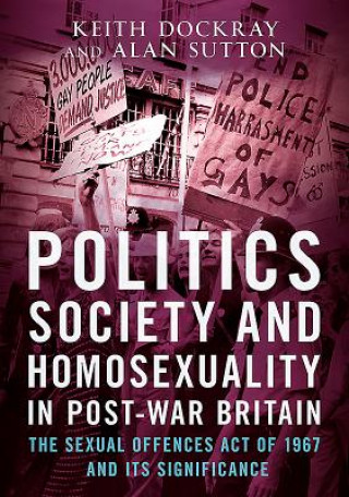 Carte Politics, Society and Homosexuality in Post-War Britain Keith Dockray