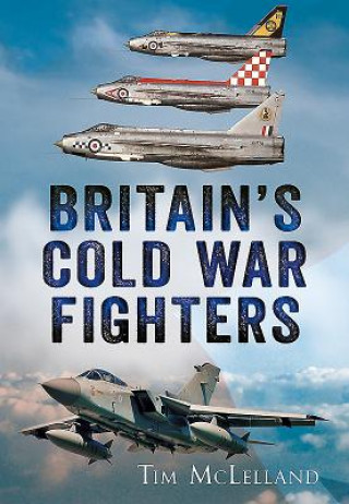 Książka Britain's Cold War Fighters Tim McLelland