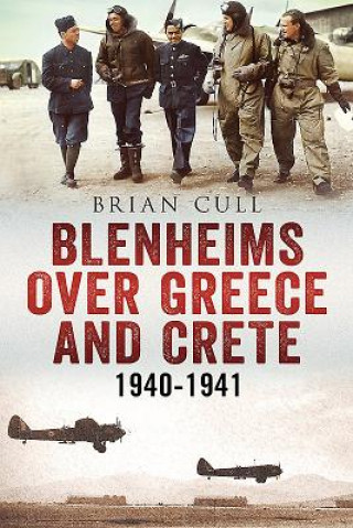 Könyv Blenheims Over Greece and Crete 1940-1941 Brian Cull