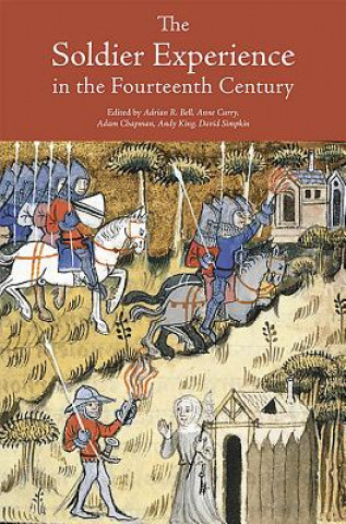 Könyv Soldier Experience in the Fourteenth Century Adrian R. Bell