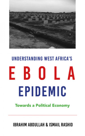 Könyv Understanding West Africa's Ebola Epidemic Ibrahim Abdullah