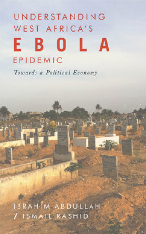 Книга Understanding West Africa's Ebola Epidemic Ibrahim Abdullah