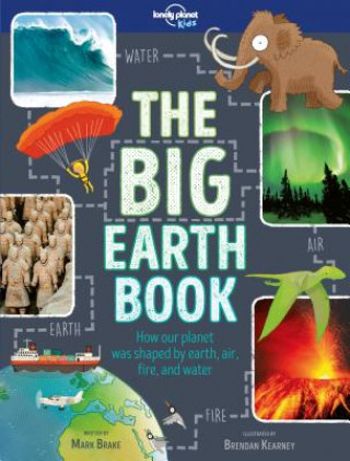 Carte Lonely Planet Kids the Big Earth Book 1 Lonely Planet