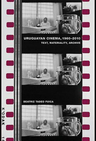 Carte Uruguayan Cinema, 1960-2010 Beatriz Tadeo Fuica