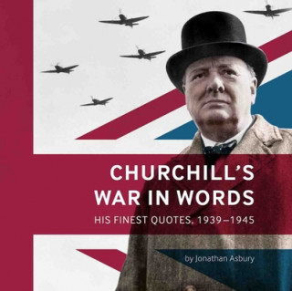 Carte Churchill's War in Words Jonathan Asbury