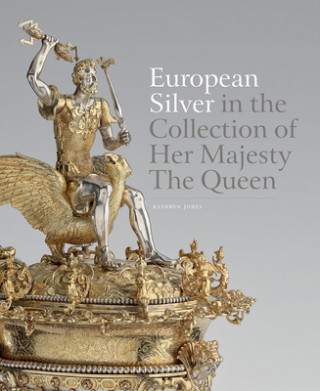 Kniha European Silver in the Collection of Her Majesty The Queen Kathryn Jones
