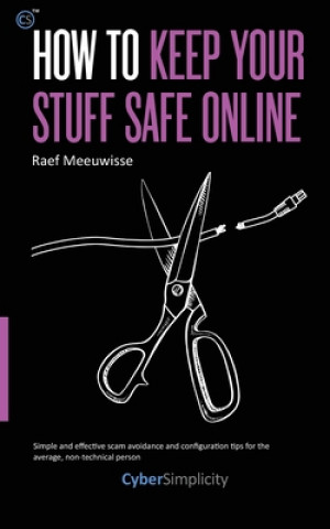 Kniha How to Keep Your Stuff Safe Online Raef Meeuwisse