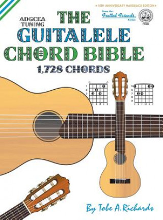 Knjiga Guitalele Chord Bible: ADGCEA Standard Tuning 1,728 Chords Tobe A. Richards