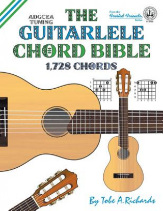 Книга Guitalele Chord Bible: ADGCEA Standard Tuning 1,728 Chords Tobe A. Richards