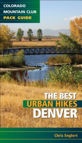 Knjiga Best Urban Hikes: Denver Chris Englert