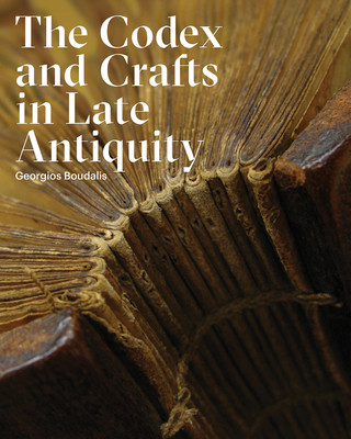 Carte Codex and Crafts in Late Antiquity Georgios Boudalis