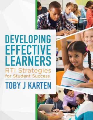 Carte Developing Effective Learners: Rti Strategies for Student Success Toby J. Karten