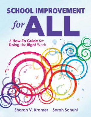 Könyv School Improvement for All: A How-To Guide for Doing the Right Work (Drive Continuous Improvement and Student Success Using the Plc Process) Sharon V. Kramer