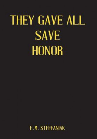 Kniha They Gave All Save Honor E M Steffaniak