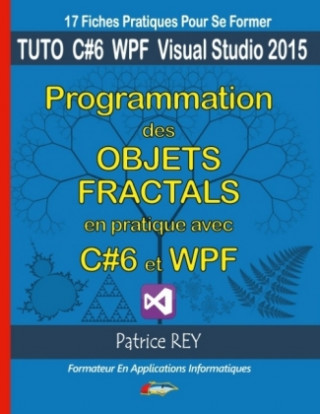 Knjiga Programmation des objets fractals avec C# et WPF Patrice Rey