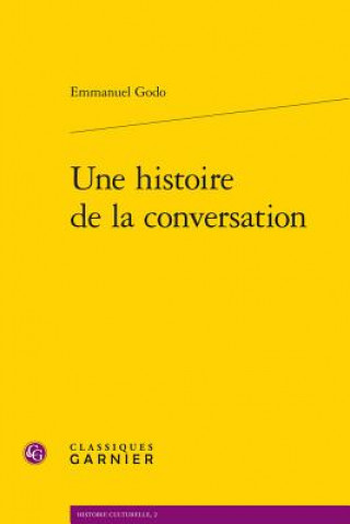 Knjiga FRE-HISTOIRE DE LA CONVERSATIO Emmanuel Godo