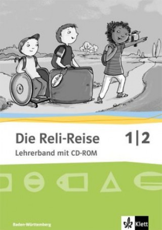 Kniha Die Reli-Reise. Lehrerband mit CD-ROM 1./2. Schuljahr. Ausgabe Baden-Württemberg ab 2017 