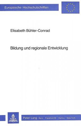 Kniha Bildung und regionale Entwicklung Elisabeth Bühler-Conrad