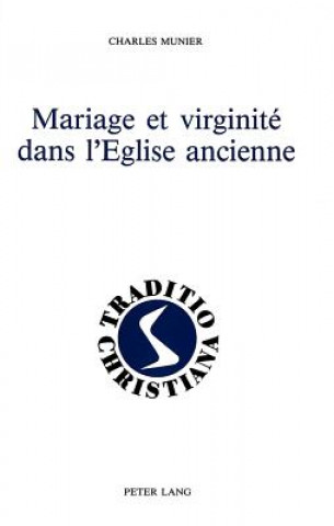 Könyv Mariage et virginite dans l'Eglise ancienne Charles Munier
