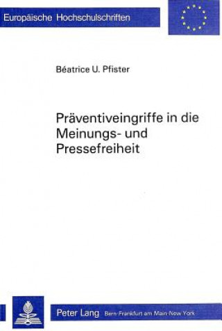Kniha Praeventiveingriffe in die Meinungs- und Pressefreiheit Béatrice U. Pfister