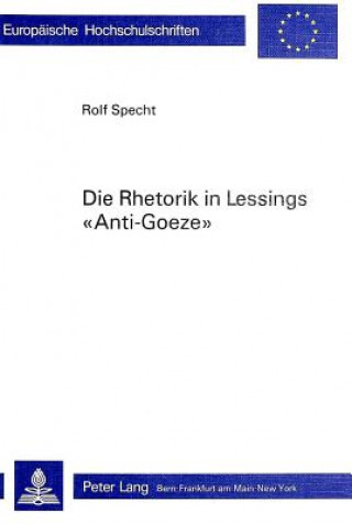 Книга Die Rhetorik in Lessings Â«Anti-GoezeÂ» Rolf Specht