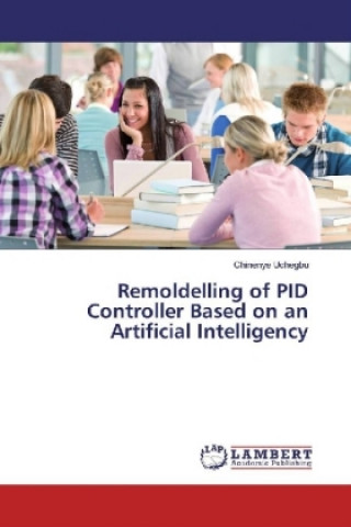 Książka Remoldelling of PID Controller Based on an Artificial Intelligency Chinenye Uchegbu